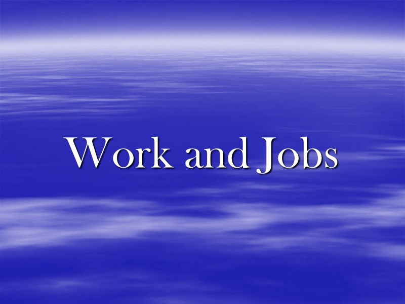 Work and Jobs